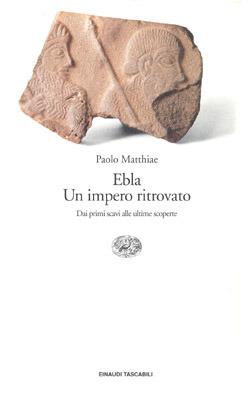 Ebla. Un impero ritrovato - Paolo Matthiae - copertina