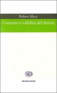 Concetto e validità del diritto - Robert Alexy - copertina