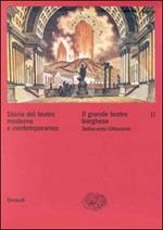 Storia del teatro moderno e contemporaneo. Vol. 2: Il grande teatro borghese Settecento-Ottocento