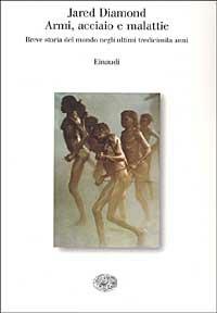 Armi, acciaio e malattie. Breve storia del mondo negli ultimi tredicimila anni - Jared Diamond - 3