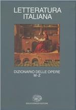 Letteratura italiana. Dizionario delle opere. Vol. 2: M-Z.
