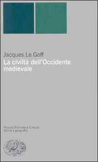 La civiltà dell'Occidente medievale - Jacques Le Goff - copertina