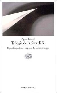 Trilogia della città di K. - Agota Kristof - Libro - Einaudi