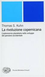 La rivoluzione copernicana. L'astronomia planetaria nello sviluppo del pensiero occidentale