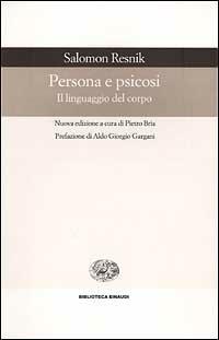 Persona e psicosi. Il linguaggio del corpo - Salomon Resnik - Libro -  Einaudi - Biblioteca Einaudi | Feltrinelli