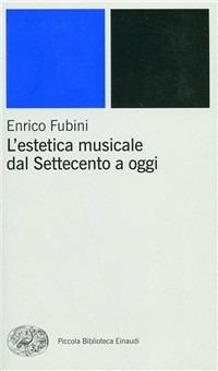 L' estetica musicale dal Settecento a oggi - Enrico Fubini - 2