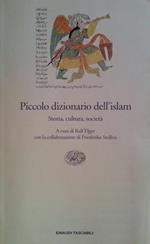 Piccolo dizionario dell'islam. Storia, cultura, società