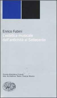 L' estetica musicale dall'antichità al Settecento - Enrico Fubini - copertina