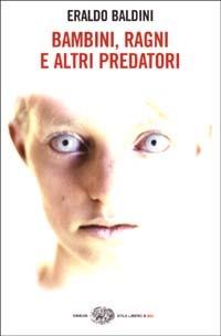 Bambini, ragni e altri predatori - Eraldo Baldini - copertina