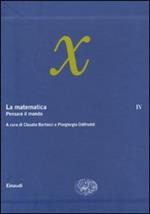 La matematica. Vol. 4: Pensare il mondo.