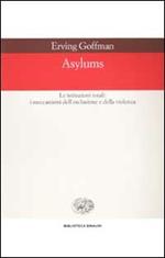 Asylums. Le istituzioni totali: i meccanismi dell'esclusione e della violenza