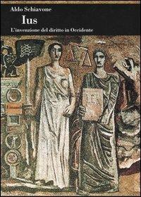 Ius. L'invenzione del diritto in Occidente - Aldo Schiavone - copertina