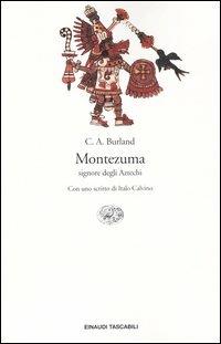 Montezuma. Signore degli Aztechi - Cottie A. Burland - copertina