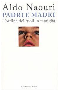 Padri e madri. L'ordine dei ruoli in famiglia - Aldo Naouri - copertina