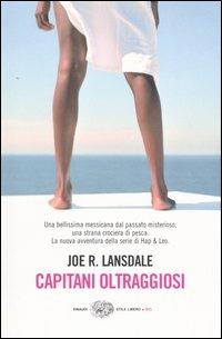 Capitani oltraggiosi. Un'indagine di Hap & Leonard - Joe R. Lansdale - copertina