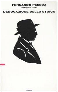 L'educazione dello stoico. Testo originale a fronte - Fernando Pessoa - copertina