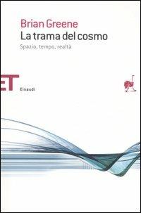 La trama del cosmo. Spazio, tempo, realtà - Brian Greene - copertina