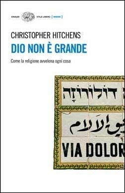 Dio non è grande. Come la religione avvelena ogni cosa - Christopher Hitchens - copertina