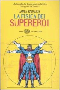 La fisica dei supereroi - James Kakalios - copertina