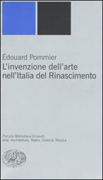 L' invenzione dell'arte nell'Italia del Rinascimento