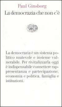 La democrazia che non c'è - Paul Ginsborg - 2