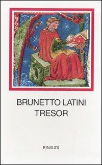 Tresor. Testo francese a fronte - Brunetto Latini - copertina