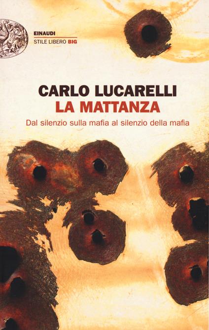 La mattanza. Dal silenzio sulla mafia al silenzio della mafia - Carlo Lucarelli - copertina