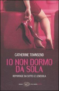 Io non dormo da sola. Reportage da sotto le lenzuola - Catherine Townsend - copertina