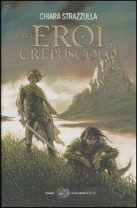 Gli eroi del crepuscolo - Chiara Strazzulla - copertina