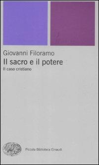 Il sacro e il potere. Il caso cristiano - Giovanni Filoramo - copertina