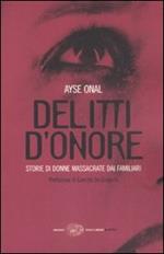 Delitti d'onore. Storie di donne massacrate dai familiari