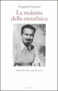 La malattia della metafisica. Scritti autobiografici e filosofici - Eugenio Colorni - copertina
