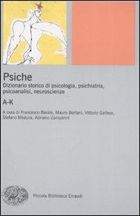 Psiche. Dizionario storico di psicologia, psichiatria, psicoanalisi, neuroscienze. Vol. 1: A-K. - copertina