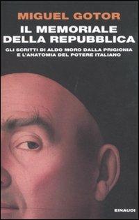 Il memoriale della Repubblica. Gli scritti di Aldo Moro dalla prigionia e l'anatomia del potere italiano - Miguel Gotor - copertina