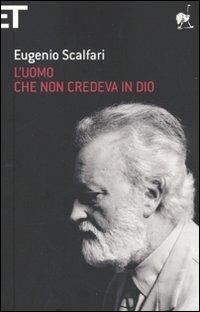 L'uomo che non credeva in Dio - Eugenio Scalfari - copertina