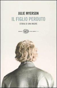 Il figlio perduto. Storia di una madre - Julie Myerson - copertina