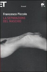 La separazione del maschio - Francesco Piccolo - copertina