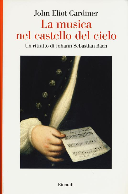 La musica nel castello del cielo. Un ritratto di Johann Sebastian Bach - John Eliot Gardiner - copertina
