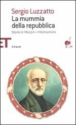 La mummia della repubblica. Storia di Mazzini imbalsamato