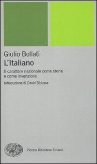 L'italiano. Il carattere nazionale come storia e come invenzione - Giulio Bollati - copertina