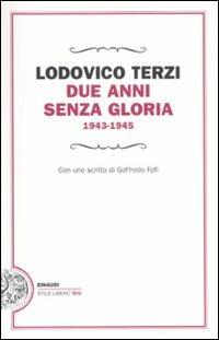 Due anni senza gloria 1943-1945 - Lodovico Terzi - copertina