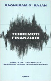 Terremoti finanziari. Come le fratture nascoste minacciano l'economia globale - Raghuram G. Rajan - copertina