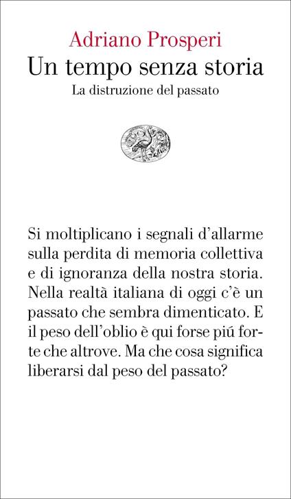 Un tempo senza storia. La distruzione del passato - Adriano Prosperi - copertina