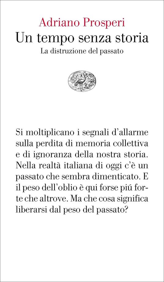 Un tempo senza storia. La distruzione del passato - Adriano Prosperi - copertina