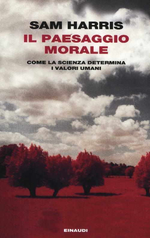 Il paesaggio morale. Come la scienza determina i valori umani - Sam Harris - copertina