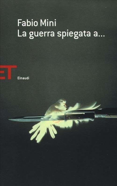 La guerra spiegata a... - Fabio Mini - copertina