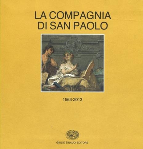 Storia della Compagnia di San Paolo (1563-2013). vol. 1-2: (1563-1852)-(1853-2013) - 4