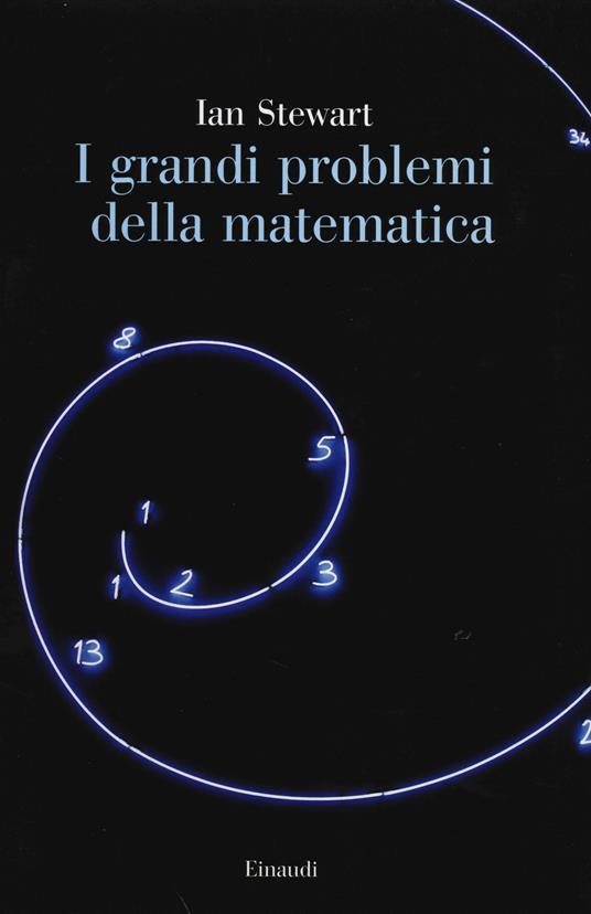 I grandi problemi della matematica. Meraviglie e misteri - Ian Stewart - copertina