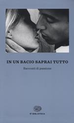 In un bacio saprai tutto. Racconti di passione