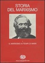 Storia del marxismo. Vol. 1: Il marxismo ai tempi di Marx.